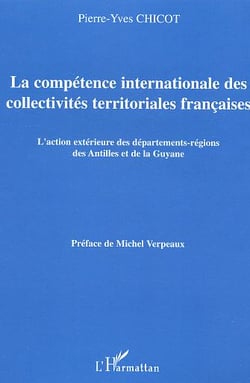 La compétence internationale des collectivités territoriales françaises : L'action extérieure des départements-régions des Antilles et de la Guyane