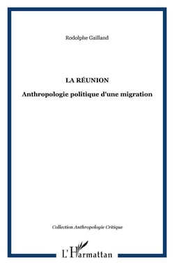 La Réunion : Anthropologie politique d'une migration
