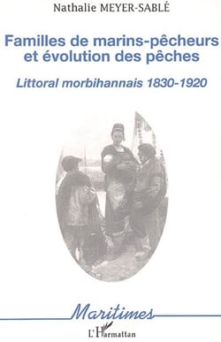 Familles de marins-pêcheurs et évolution des pêches : Littoral morbihannais 1830-1920