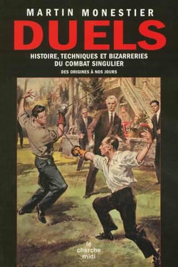 Duels histoire, techniques et bizarreries du combat singulier