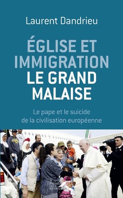 Église et immigration, le grand malaise - le pape et le suicide de la civilisation européenne