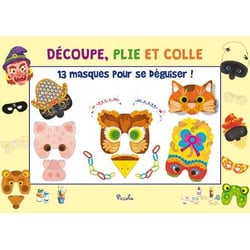 Découpe, plie et colle - 13 masques pour se déguiser