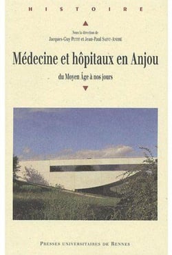 Médecine et hôpitaux en Anjou du moyen âge à nos jours
