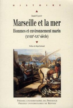 Marseille et la mer - hommes et environnement marin XVIII-XX siècle