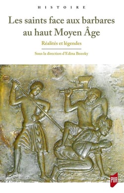 Les saints face aux barbares au haut Moyen Age - réalités et légendes