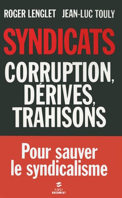 Syndicats - corruption, dérives, trahisons