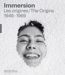 Immersion : Les origines/The Origins, 1948-1969