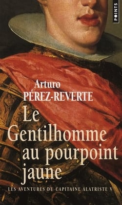 Les aventures du Capitaine Alatriste Tome 5 : le gentilhomme au pourpoint jaune