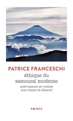 Éthique du samouraï moderne - petit manuel de combat pour temps de désarroi