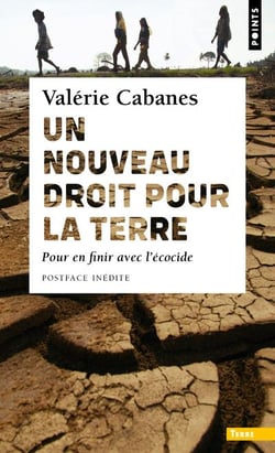 Un nouveau droit pour la terre : pour en finir avec l'écocide