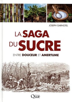 La saga du sucre - entre douceur et amertume