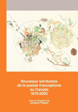 Nouveaux territoires de la poesie francophone au canada - 1970-2000