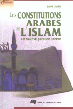 Les constitutions arabes et l'islam - les enjeux du pluralisme juridique
