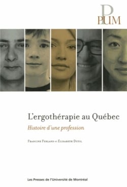 Ergotherapie au quebec (l') - histoire d'une profession