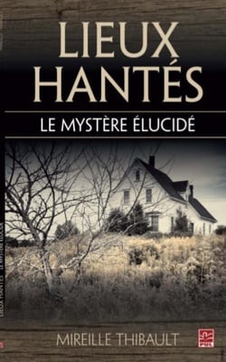Lieux hantés - le mystère élucidé