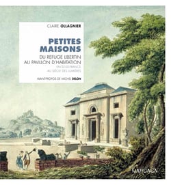 Petites maisons - du pavillon d'agrément au pavillon d'habitation eb Ile-de-France au siècle des Lumières