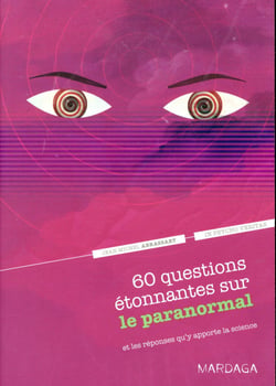 60 questions étonnantes sur le paranormal - et les réponses qu'y apporte la science
