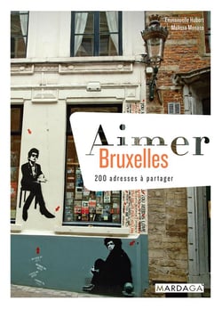 Aimer Bruxelles - 200 adresses à partager
