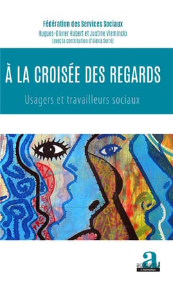 À la croisée des regards - usagers et travailleurs sociaux