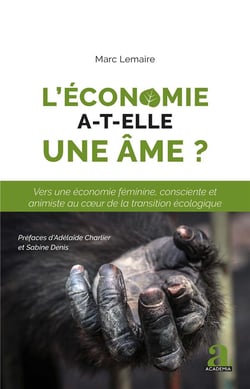 L'économie a-t-elle une âme ? vers une économie féminine, consciente et animiste au coeur de la transition écologique