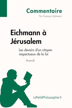 Eichmann à Jérusalem d'Arendt - les devoirs d'un citoyen respectueux de la loi