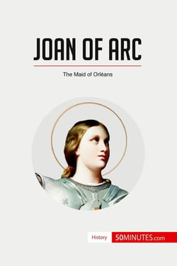 Joan of Arc : The Maid of Orléans
