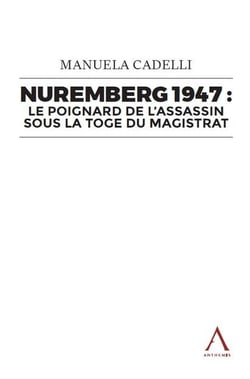 Nuremberg 1947 : Le poignard de l'assassin sous la toge du magistrat