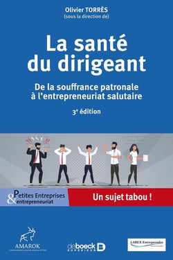 La santé du dirigeant : de la souffrance patronale à l'entrepreneuriat salutaire (3e édition)