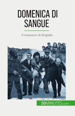 Domenica di sangue : Il massacro di Bogside