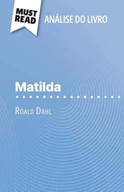 Matilda de Roald Dahl (Analise do livro) : Analise completa e resumo pormenorizado do trabalho
