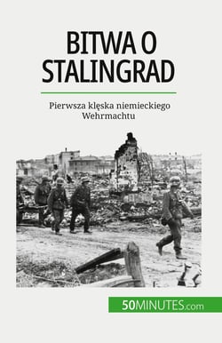 Bitwa o Stalingrad : Pierwsza kleska niemieckiego Wehrmachtu