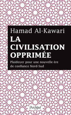 La civilisation opprimée - Plaidoyer pour une nouvelle ère de confiance Nord-Sud