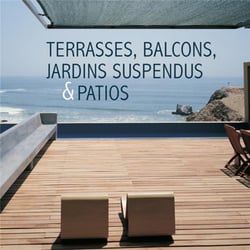 Terrasses, balcons, jardins suspendus et patios