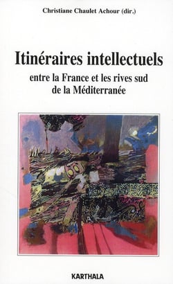 Itinéraires intellectuels entre la France et les rives sud de la Méditerranée