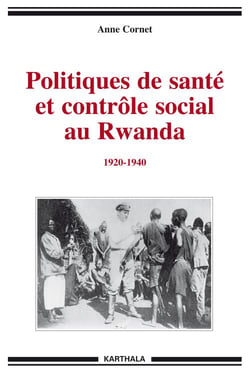 Politiques de santé et contrôle social au Rwanda (1920-1940)