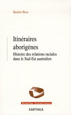 Itinéraires aborigènes - histoire des relations raciales dans le Sud-Est australien