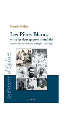 Les pères blancs entre les deux guerres mondiales - histoire des missionnaires d'afrique (1919-1939)