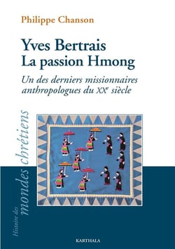 Yves Bertrais, la passion hmong : un des derniers missionnaires anthropologues du XXe siècle