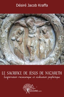 Le sacrifice de jésus de nazareth - légitimation messianique et réalisation prophétique