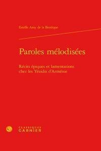 Paroles mélodisées - récits épiques et lamentations chez les Yezidis d'Arménie