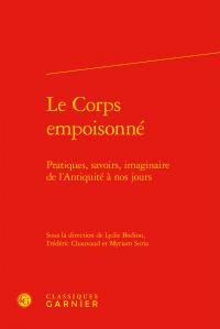 Le corps empoisonné - pratiques, savoirs, imaginaire de l'Antiquité à nos jours