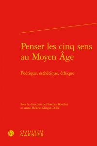 Penser les cinq sens au Moyen Age - poétique, esthétique, éthique