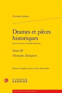 Drames et pièces historiques Tome 3 - "thermidor", "Robespierre"