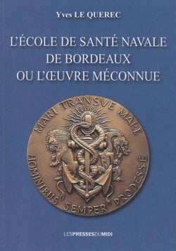 L'ecole de sante navale de bordeaux ou l'oeuvre meconnue