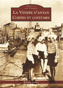 La Vendée d'antan - coiffes et costumes
