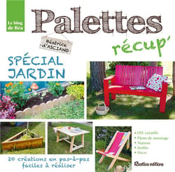 Le blog de Béa - palettes récup' - spécial jardin - 25 créations en pas-à-pas faciles à réaliser
