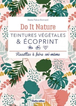 Teintures végétales & écoprint - recettes à faire soi-même