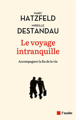 Le voyage intranquille : accompagner la fin de la vie