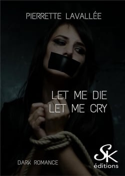 Let me die/let me cry