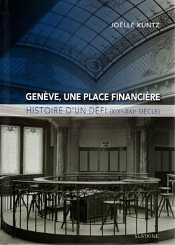 Genève, une place financière : histoire d'un défi (XIX-XXI siècle)